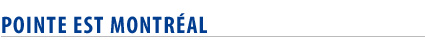 Pointe-Est Montr&eacute;al