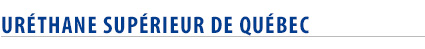 Ur&eacute;thane Sup&eacute;rieur de Qu&eacute;bec